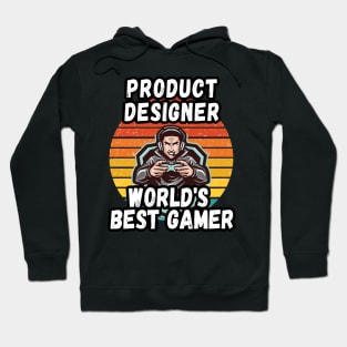 PRODUCT DESIGNER WORLD BEST GAMER - PERFECT GIFT FOR GAMERS AND PRODUCT DESIGNING Hoodie